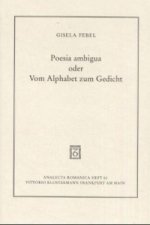 Poesia ambigua oder Vom Alphabet zum Gedicht