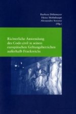 Richterliche Anwendung des Code civil in seinen europäischen Geltungsbereichen außerhalb Frankreichs