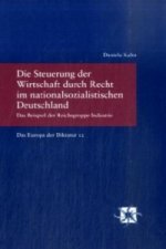 Die Steuerung der Wirtschaft durch Recht im nationalsozialistischen Deutschland
