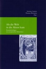 Als die Welt in die Akten kam