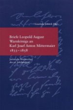 Briefe Leopold August Warnkönigs an Karl Josef Anton Mittermaier 1833-1858