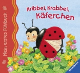 Mein erstes Fühlbuch: Kribbel, krabbel, Käferchen; .