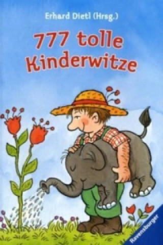 777 tolle Kinderwitze (Der Bestseller mit unschlagbaren Witzen und Scherzfragen für die tägliche Dosis Humor)