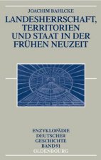 Landesherrschaft, Territorien und Staat in der Frühen Neuzeit