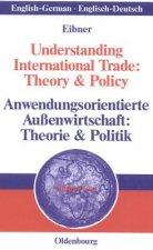 Understanding International Trade: Theory & Policy / Anwendungsorientierte Aussenwirtschaft: Theorie & Politik