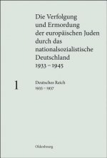 Die Verfolgung und Ermordung der europäischen Juden durch das nationalsozialistische Deutschland 1933-1945. Bd.1