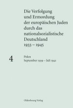 Verfolgung und Ermordung der europaischen Juden durch das nationalsozialistische Deutschland 1933-1945, BAND 4, Polen September 1939 - Juli 1941