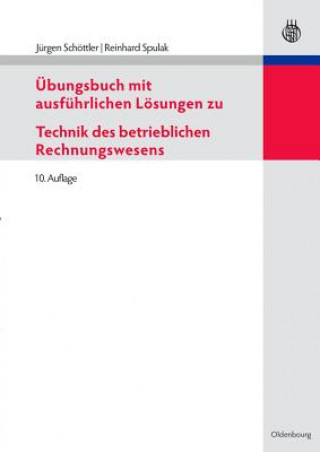 UEbungsbuch Mit Ausfuhrlichen Loesungen Zu Technik Des Betrieblichen Rechnungswesens