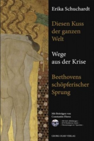 Diesen Kuss der ganzen Welt - Wege aus der Krise. Beethovens schöpferischer Sprung, m. DVD-ROM