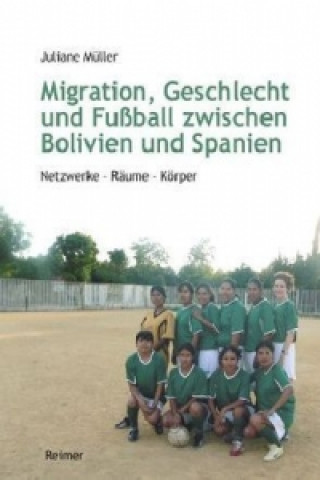 Migration, Geschlecht und Fußball zwischen Bolivien und Spanien