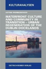 Waterfront Culture and Community in Transition - Urban Regeneration of the Dublin Dockland