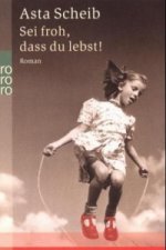 Sei froh, dass du lebst!
