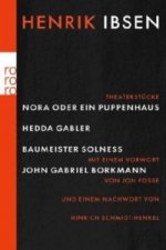 Nora oder Ein Puppenhaus; Hedda Gabler; Baumeister Solness; John Gabriel Borkman