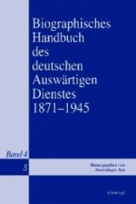 Biographisches Handbuch des deutschen Auswärtigen Dienstes 1871-1945. Bd.4