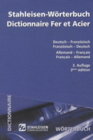Stahleisen-Wörterbuch, Deutsch-Französisch, Französisch-Deutsch. Dictionnaire Fer et Acier, Allemand-Francais, Francais-Allemand