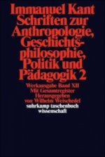 Schriften zur Anthropologie, Geschichtsphilosophie, Politik und Pädagogik. Tl.2
