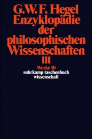 Enzyklopädie der philosophischen Wissenschaften im Grundrisse (1830). Tl.3