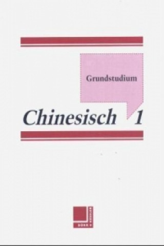 Grundstudium Chinesisch. Bd.1