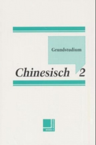 Grundstudium Chinesisch. Bd.2