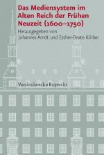 Das Mediensystem im Alten Reich der Frühen Neuzeit 1600-1750