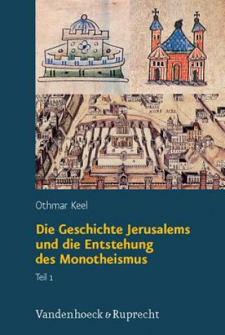 Die Geschichte Jerusalems und die Entstehung des Monotheismus, 2 Bde.