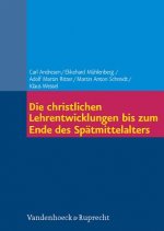 Die christlichen Lehrentwicklungen bis zum Ende des Spätmittelalters