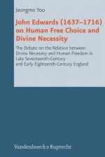 John Edwards (16371716) on Human Free Choice and Divine Necessity