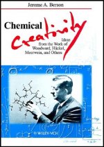Chemical Creativity - Ideas from the Work of Woodward, Huckel, Meerwein and Others