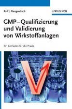 GMP - Qualifizierung und Validierung - Ein Leitfaden fur die Praxis
