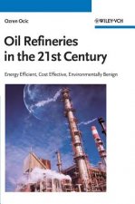 Oil Refineries in the 21st Century - Energy Efficient, Cost Effective, Environmentally Benign
