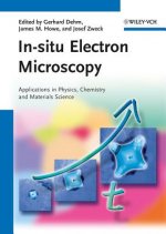 In-situ Electron Microscopy - Applications in Physics, Chemistry and Materials Science