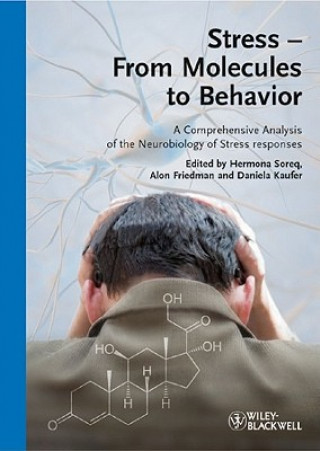 Stress - From Molecules to Behavior  A Comprehensive Analysis of the Neurobiology of Stress Responses