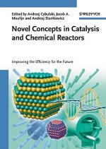 Novel Concepts in Catalysis and Chemical Reactors Improving the Efficiency for the Future
