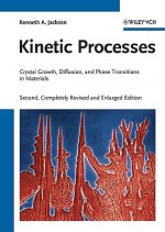 Kinetic Processes 2e - Crystal Growth, Diffusion, and Phase Transitions in Materials