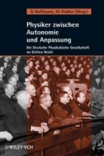 Physik Zwischen Autonomie und Anpassung - Die Deutsche Physikalische Gesellschaft im Dritten Reich