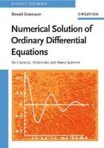 Numerical Solution of Ordinary Differential Equations - For Classical, Relativistic and Nano Systems