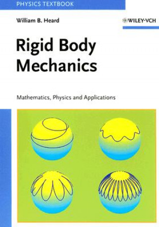 Rigid Body Mechanics - Mathematics, Physics and Applications