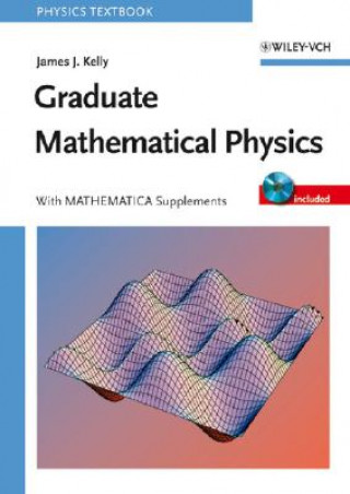 Graduate Mathematical Physics - With MATHEMATICA Supplements +CD