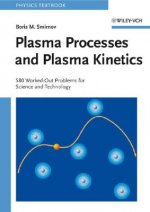 Plasma Processes and Plasma Kinetics - 580 Worked-Out Problems for Science and Technology