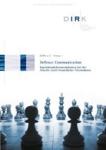 Defence Communication - Kapitalmarktkommunikation bei der Abwehr nichtfreundlicher UEbernahmen