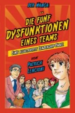 Die 5 Dysfunktionen eines Teams - der Manga - Eine illustrierte Leadership-Fabel