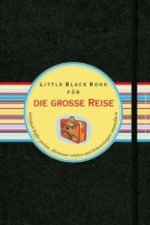 Das Little Black Book fur die gro e Reise - Einfach Koffer Packen, Abenteuer Erleben und Erinnerungen Sammeln!
