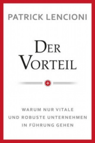 Der Vorteil - Warum nur vitale und robuste Unternehmen in Fuhrung gehen