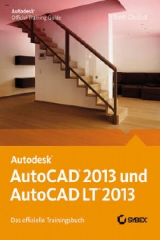 AutoCAD 2013 und AutoCAD LT 2013. Das offizielle Trainingsbuch