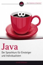 Java Der Sprachkurs fur Einsteiger und Individualisten