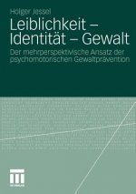 Leiblichkeit - Identit t - Gewalt