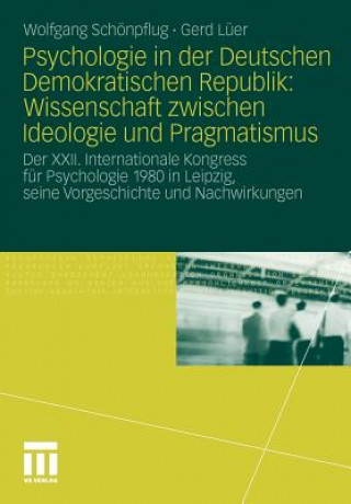 Psychologie in Der Deutschen Demokratischen Republik: Wissenschaft Zwischen Ideologie Und Pragmatismus