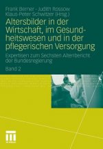 Altersbilder in Der Wirtschaft, Im Gesundheitswesen Und in Der Pflegerischen Versorgung