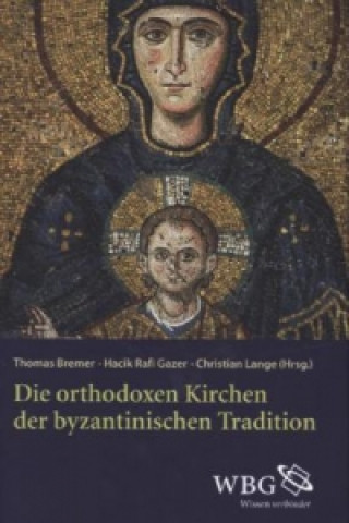 Die orthodoxen Kirchen der byzantinischen Tradition
