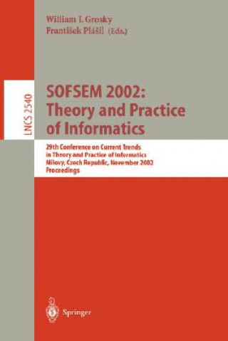 SOFSEM 2002: Theory and Practice of Informatics